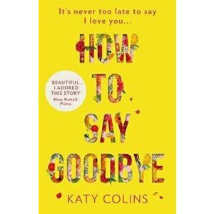 How to Say Goodbye, Paperback - Katy Colins imagine