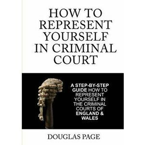 How to Represent Yourself in Criminal Court, Paperback - Douglas Page imagine