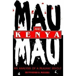 Mau Mau and Kenya: An Analysis of a Peasant Revolt, Paperback - Wunyabari O. Maloba imagine
