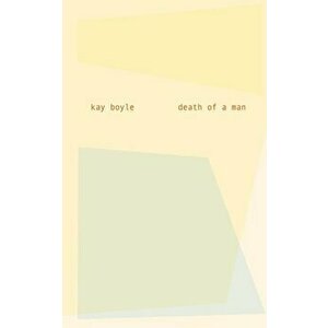 Death of a Man, Paperback - Kay Boyle imagine