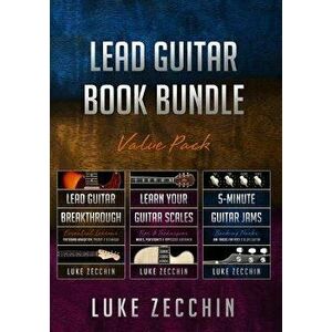 Lead Guitar Book Bundle: Lead Guitar Breakthrough + Learn Your Guitar Scales + 5-Minute Guitar Jams (Books + Online Bonus), Paperback - Luke Zecchin imagine