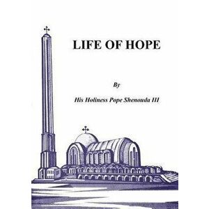 Life of Hope, Paperback - H. H. Pope Shenouda III imagine
