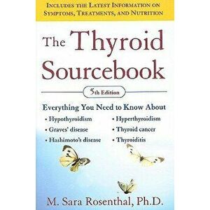 The Thyroid Sourcebook (5th Edition), Paperback - M. Sara Rosenthal imagine