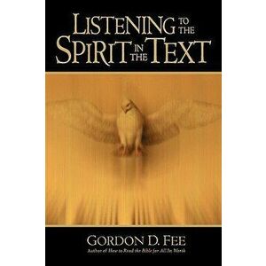 Listening to the Spirit in the Text - Gordon D. Fee imagine