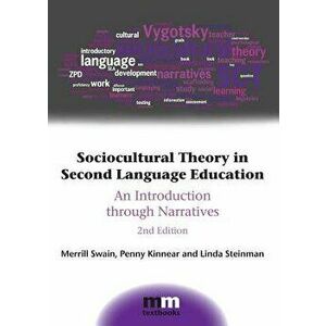 Sociocultural Theory in Second Language Education: An Introduction Through Narratives, Paperback - Merrill Swain imagine