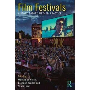 Film Festivals: History, Theory, Method, Practice - Marijke de Valck imagine