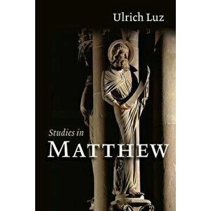 Studies in Matthew, Paperback - Ulrich Luz imagine