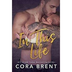 In This Life, Paperback - Cora Brent imagine