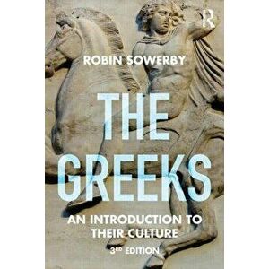 The Greeks: An Introduction to Their Culture, Paperback - Robin Sowerby imagine