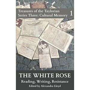 The White Rose: Reading, Writing, Resistance, Paperback - Alexandra Lloyd imagine