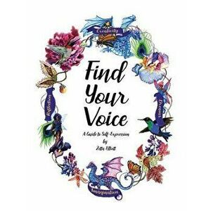 Find Your Voice: A Guide to Self-Expression, Paperback - Zetta Elliott imagine