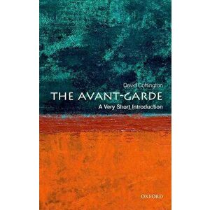 The Avant-Garde: A Very Short Introduction, Paperback - David Cottington imagine