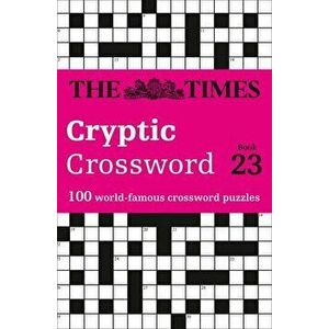 The Times Cryptic Crossword: Book 23: 100 World-Famous Crossword Puzzles, Paperback - The Times Mind Games imagine