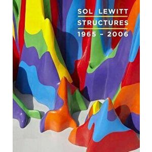 Sol Lewitt: Structures, 1965-2006, Hardcover - Nicholas Baume imagine