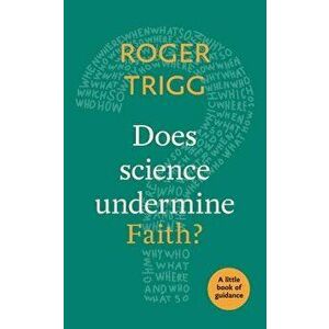 Does Science Undermine Faith?: A Little Book of Guidance, Paperback - Roger Trigg imagine