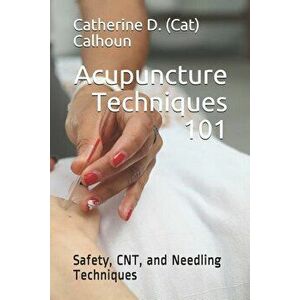 Acupuncture Techniques 101: Safety, CNT, and Needling Techniques - Catherine D. (Cat) Calhoun L. Ac imagine