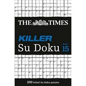 The Times Killer Su Doku Book 15: 200 Lethal Su Doku Puzzles, Paperback - The Times Mind Games imagine