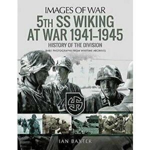 5th SS Wiking at War 1941-1945: History of the Division, Paperback - Ian Baxter imagine