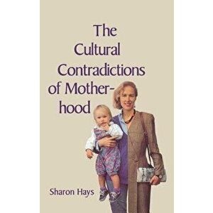 The Cultural Contradictions of Motherhood - Sharon Hays imagine