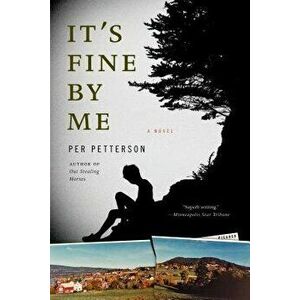 It's Fine by Me, Paperback - Per Petterson imagine
