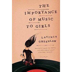 The Importance of Music to Girls, Paperback - Lavinia Greenlaw imagine
