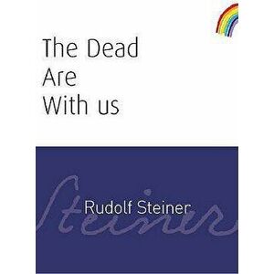 The Dead Are with Us: (cw 182) - Rudolf Steiner imagine