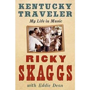 Kentucky Traveler, Paperback - Ricky Skaggs imagine