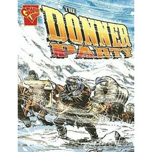 The Donner Party, Paperback - Scott R. Welvaert imagine