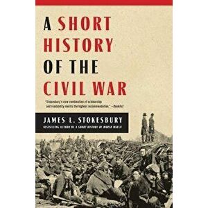 A Short History of the Civil War, Paperback - James L. Stokesbury imagine