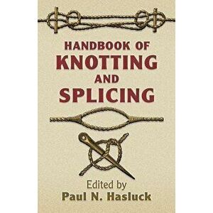 Handbook of Knotting and Splicing, Paperback - Paul N. Hasluck imagine