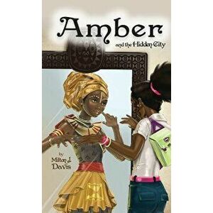Amber and the Hidden City, Hardcover - Milton Davis imagine