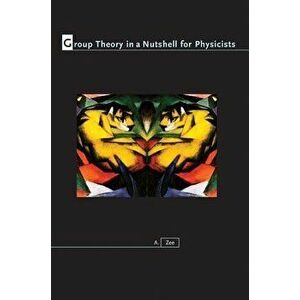 Group Theory in a Nutshell for Physicists, Hardcover - A. Zee imagine