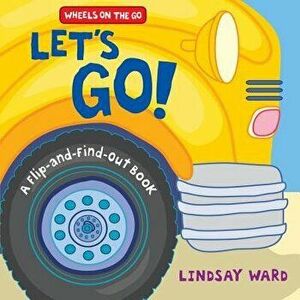 Let's Go!: A Flip-And-Find-Out Book - Lindsay Ward imagine