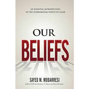 Our Beliefs: The Fundamental Tenets of Islam, Paperback - Sayed Mahdi Modarresi imagine