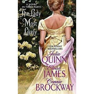 The Lady Most Likely...: A Novel in Three Parts - Julia Quinn imagine
