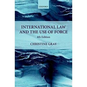 International Law and the Use of Force, Paperback - Christine Gray imagine