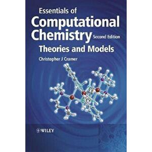 Essentials of Computational Chemistry: Theories and Models - Christopher J. Cramer imagine