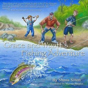Grace and Wyatt's Fishing Adventure, Paperback - Shasta Sitton imagine