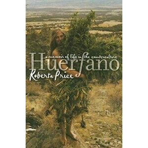 Huerfano: A Memoir of Life in the Counterculture, Paperback - Roberta Price imagine