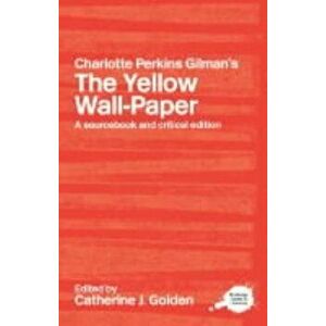 Charlotte Perkins Gilman's the Yellow Wall-Paper: A Sourcebook and Critical Edition, Paperback - Charlotte Perkins Gilman imagine