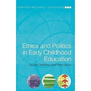 Ethics and Politics in Early Childhood Education - Gunilla Dahlberg imagine