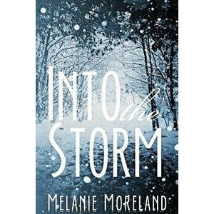 Into the Storm, Paperback - Melanie Moreland imagine