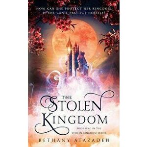 The Stolen Kingdom, Paperback - Bethany Atazadeh imagine