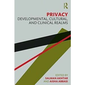 Privacy: Developmental, Cultural, and Clinical Realms, Paperback - Salman Akhtar imagine