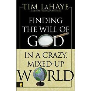 Finding the Will of God in a Crazy, Mixed-Up World, Paperback - Tim LaHaye imagine