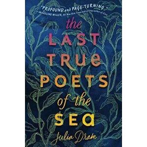 The Last True Poets of the Sea, Hardcover - Julia Drake imagine