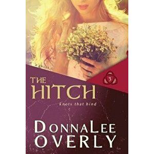 The Hitch: Knots That Bind, Paperback - Donnalee Overly imagine