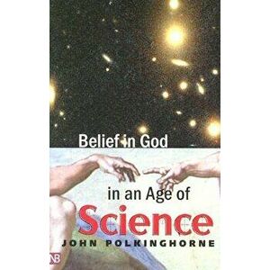 Belief in God in an Age of Science - John Polkinghorne imagine