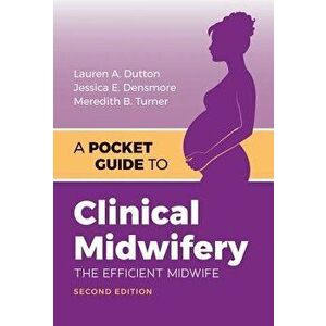 A Pocket Guide to Clinical Midwifery - Lauren A. Dutton imagine