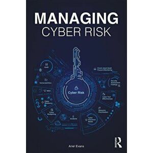 Managing Cyber Risk, Paperback - Ariel Evans imagine